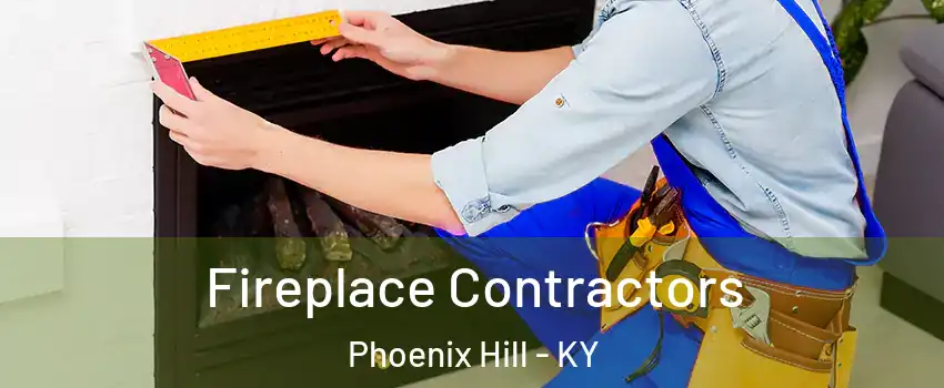 Fireplace Contractors Phoenix Hill - KY