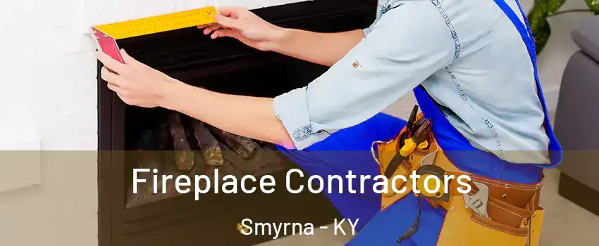 Fireplace Contractors Smyrna - KY