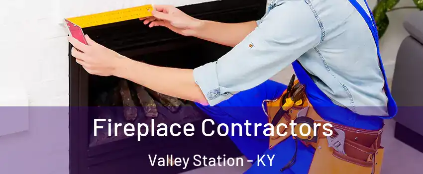 Fireplace Contractors Valley Station - KY