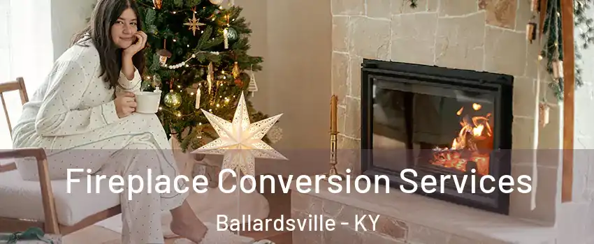 Fireplace Conversion Services Ballardsville - KY