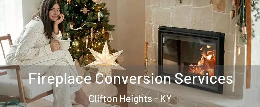 Fireplace Conversion Services Clifton Heights - KY