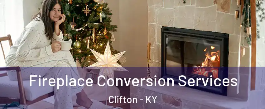 Fireplace Conversion Services Clifton - KY