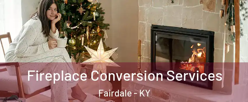 Fireplace Conversion Services Fairdale - KY