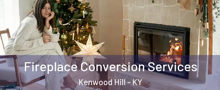 Fireplace Conversion Services Kenwood Hill - KY