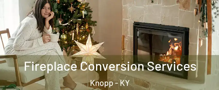 Fireplace Conversion Services Knopp - KY