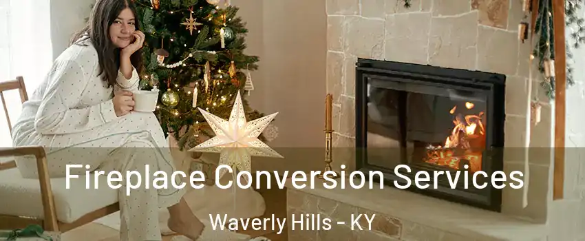 Fireplace Conversion Services Waverly Hills - KY