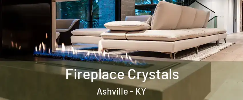 Fireplace Crystals Ashville - KY