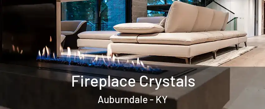 Fireplace Crystals Auburndale - KY