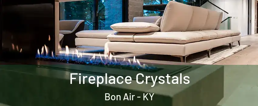 Fireplace Crystals Bon Air - KY