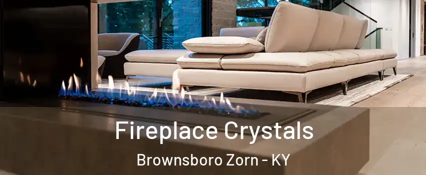 Fireplace Crystals Brownsboro Zorn - KY