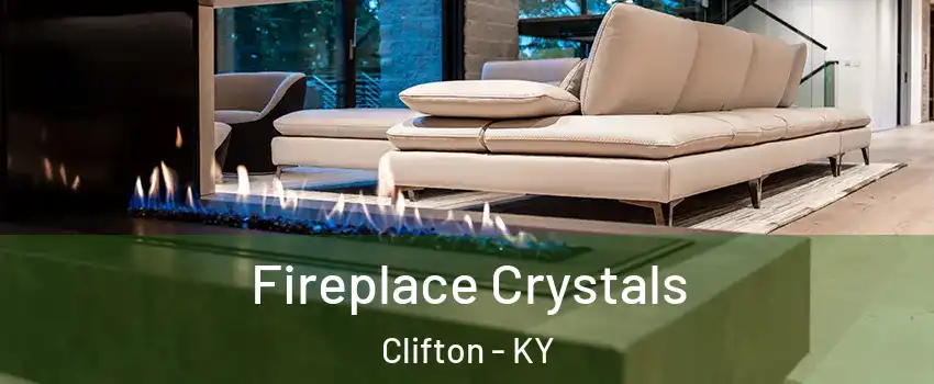 Fireplace Crystals Clifton - KY