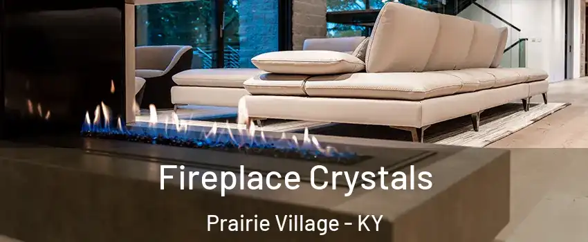 Fireplace Crystals Prairie Village - KY