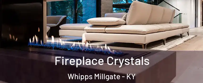 Fireplace Crystals Whipps Millgate - KY