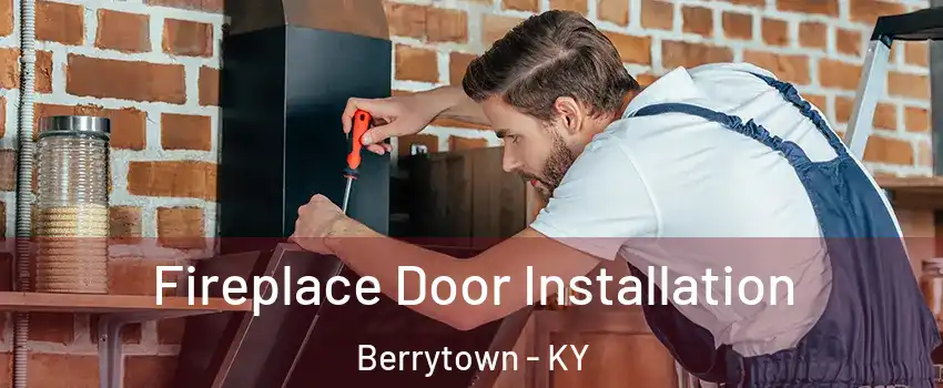 Fireplace Door Installation Berrytown - KY