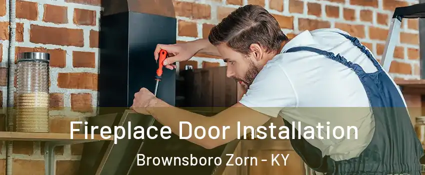 Fireplace Door Installation Brownsboro Zorn - KY