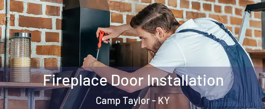 Fireplace Door Installation Camp Taylor - KY