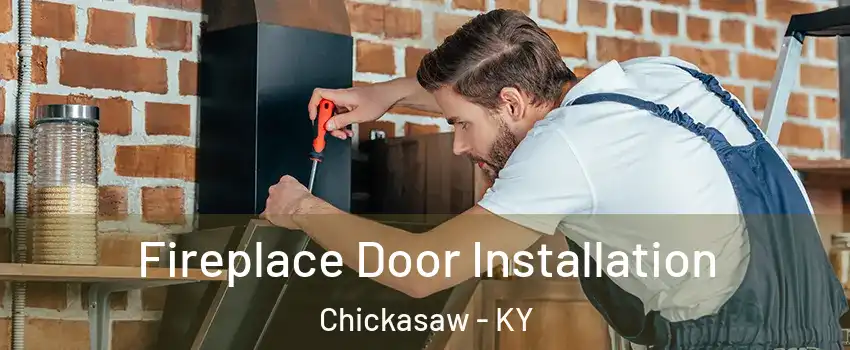 Fireplace Door Installation Chickasaw - KY