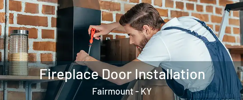 Fireplace Door Installation Fairmount - KY