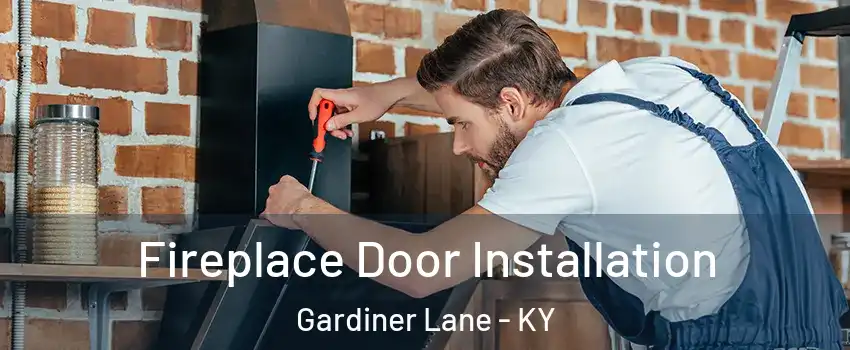 Fireplace Door Installation Gardiner Lane - KY