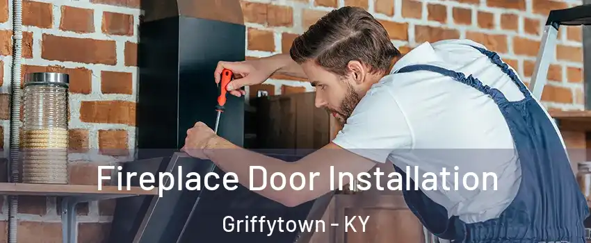 Fireplace Door Installation Griffytown - KY