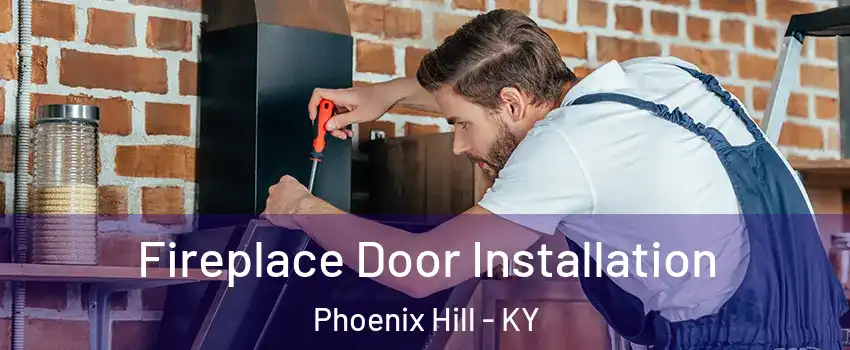 Fireplace Door Installation Phoenix Hill - KY