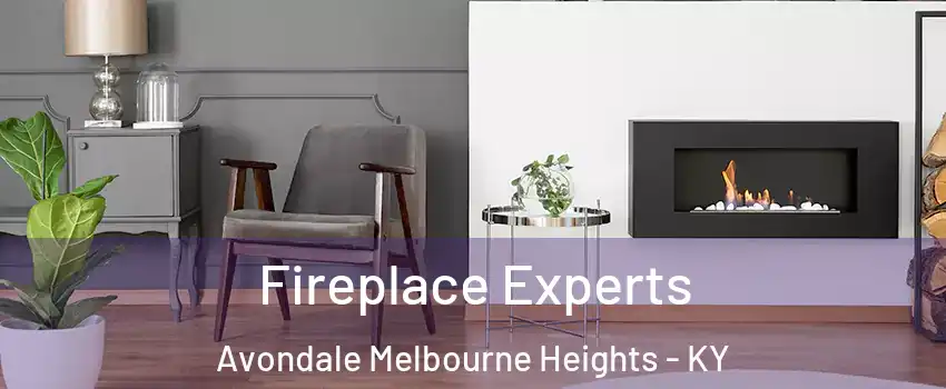 Fireplace Experts Avondale Melbourne Heights - KY