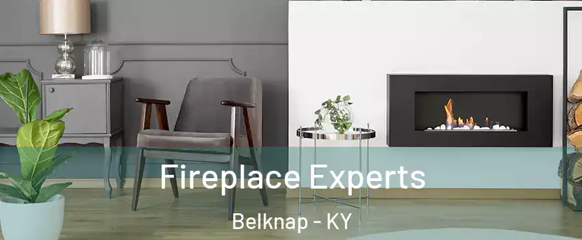 Fireplace Experts Belknap - KY