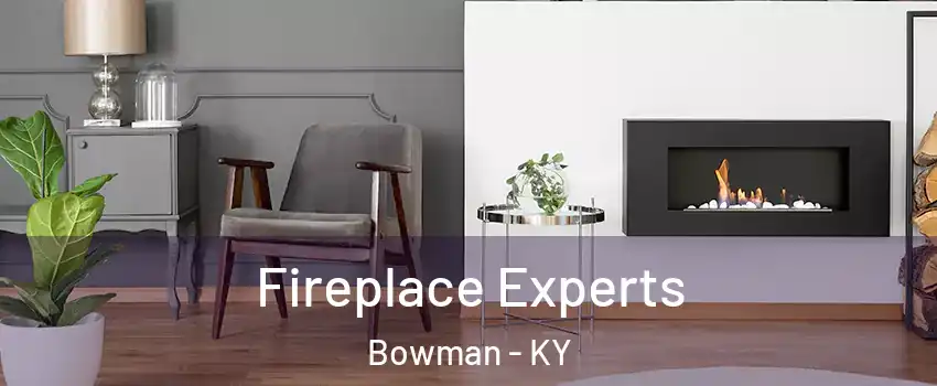 Fireplace Experts Bowman - KY