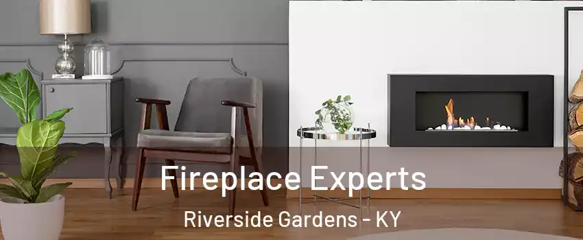 Fireplace Experts Riverside Gardens - KY