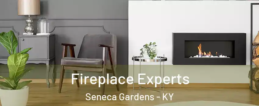 Fireplace Experts Seneca Gardens - KY