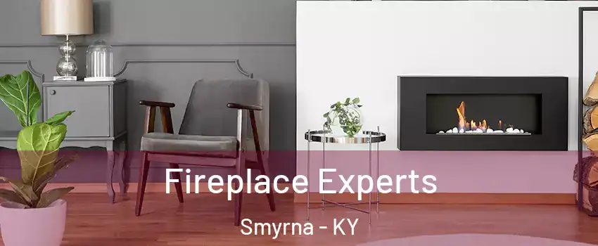 Fireplace Experts Smyrna - KY