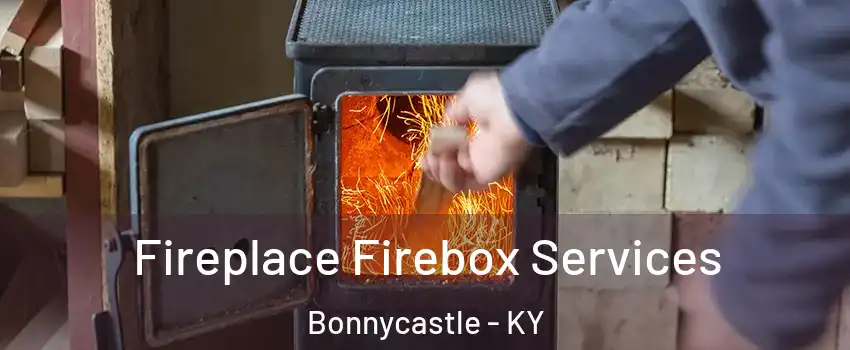 Fireplace Firebox Services Bonnycastle - KY