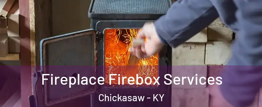 Fireplace Firebox Services Chickasaw - KY