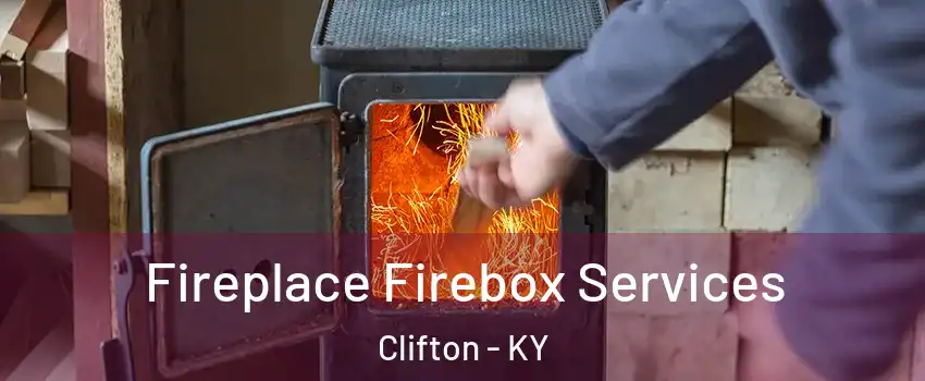 Fireplace Firebox Services Clifton - KY