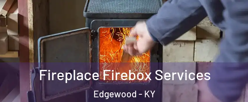 Fireplace Firebox Services Edgewood - KY