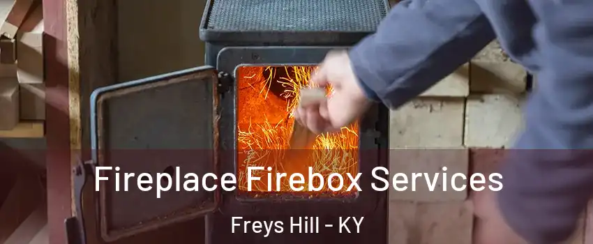 Fireplace Firebox Services Freys Hill - KY