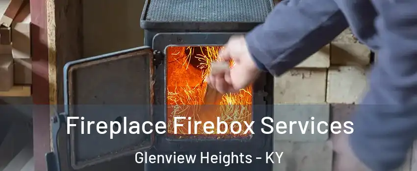 Fireplace Firebox Services Glenview Heights - KY