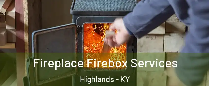 Fireplace Firebox Services Highlands - KY