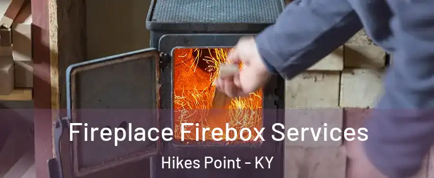 Fireplace Firebox Services Hikes Point - KY