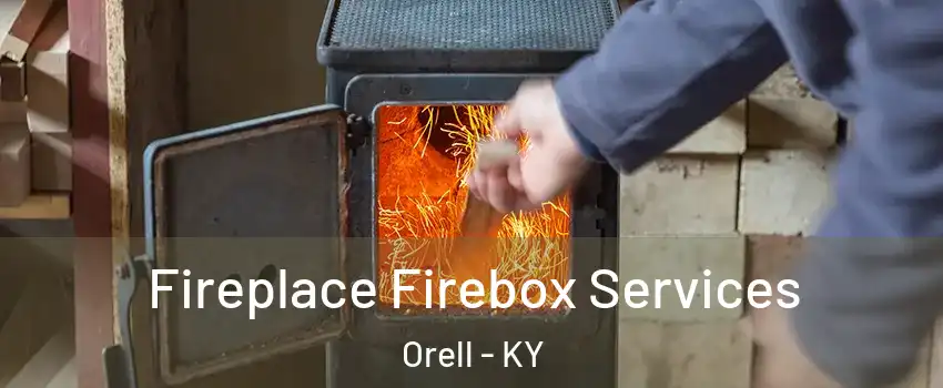 Fireplace Firebox Services Orell - KY