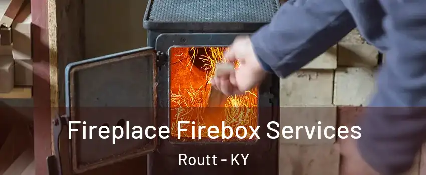 Fireplace Firebox Services Routt - KY