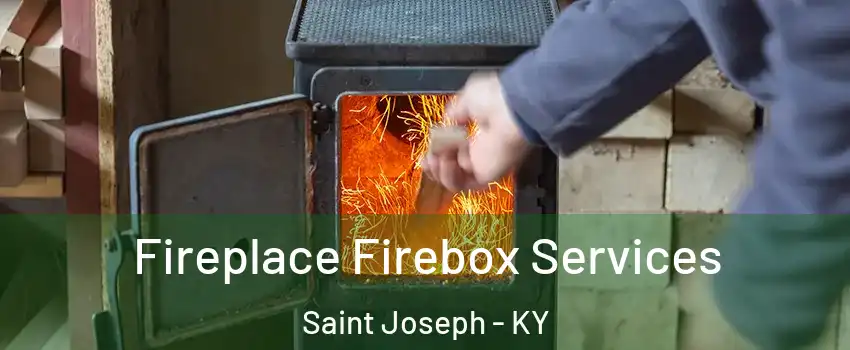 Fireplace Firebox Services Saint Joseph - KY