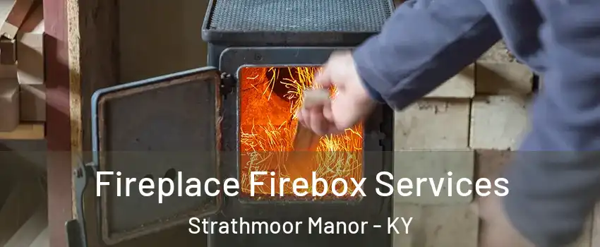 Fireplace Firebox Services Strathmoor Manor - KY