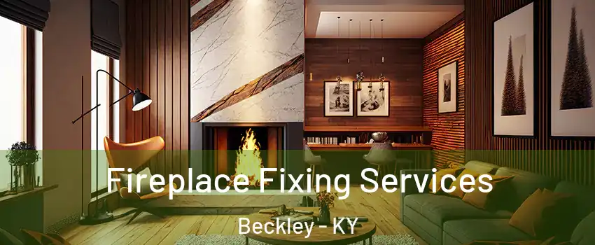 Fireplace Fixing Services Beckley - KY