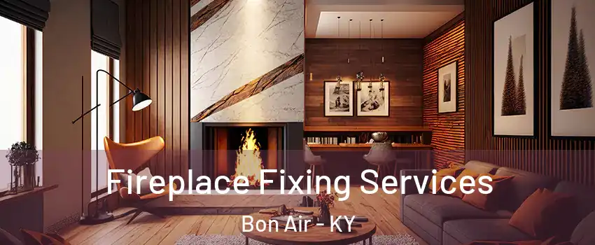 Fireplace Fixing Services Bon Air - KY