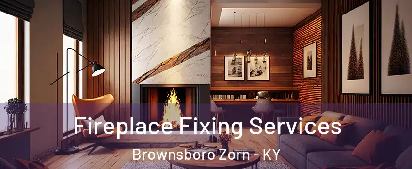 Fireplace Fixing Services Brownsboro Zorn - KY