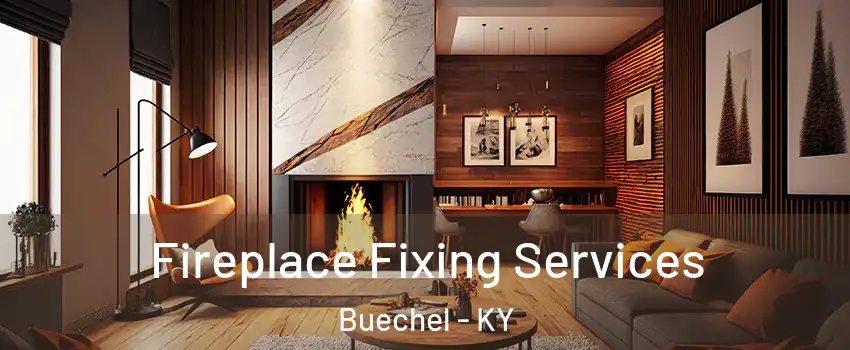 Fireplace Fixing Services Buechel - KY