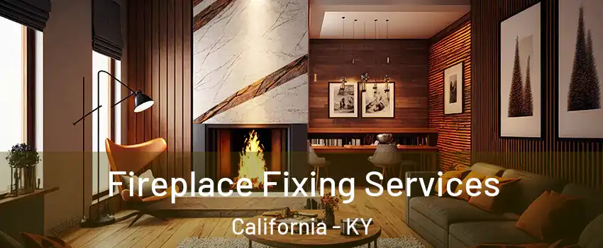 Fireplace Fixing Services California - KY