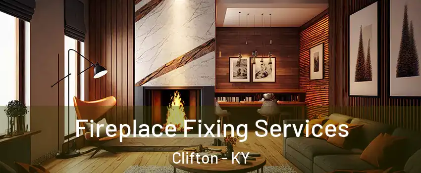 Fireplace Fixing Services Clifton - KY