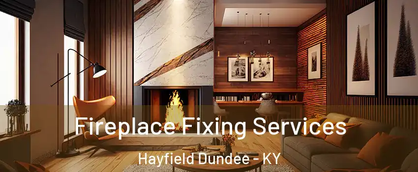 Fireplace Fixing Services Hayfield Dundee - KY